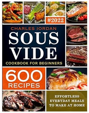 Sous Vide Cookbook for Beginners 600 Recipes