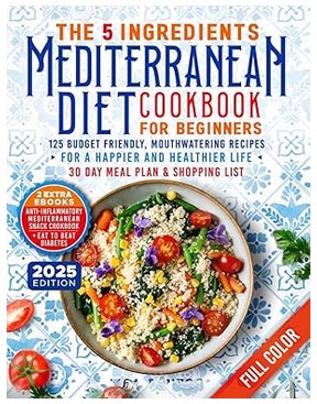 The 5 Ingredients Mediterranean Diet Cookbook for Beginners