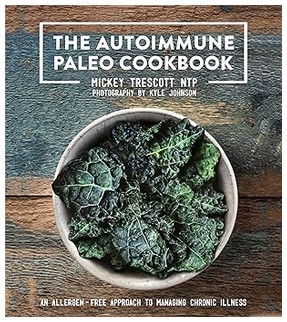 The Autoimmune Paleo Cookbook by Mickey Trescott