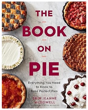 The Book On Pie (Everything You Need to Know to Bake Perfect Pies)