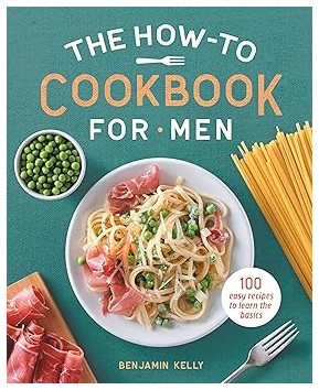 The How-To Cookbook for Men (100 Easy Recipes)