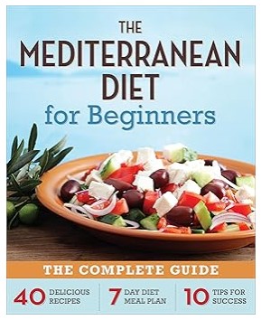 The Mediterranean Diet for Beginners (The Complete Guide)