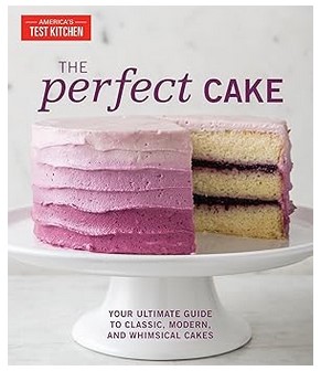 The Perfect Cake (Perfect Baking Cookbooks)