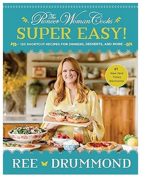 The Pioneer Woman Cooks - Super Easy 120 Recipes