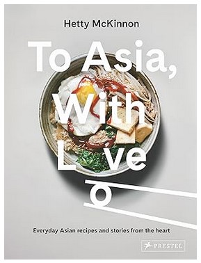 To Asia, With Love (Everyday Asian Recipes & Stories)