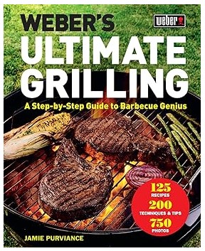 Weber's Ultimate Grilling (A Step-by-Step Guide)