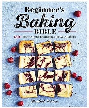 Beginner's Baking Bible (130+ Recipes and Techniques)