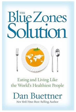 Blue Zones Solution (Eating & Living Like the World's Healthiest People)