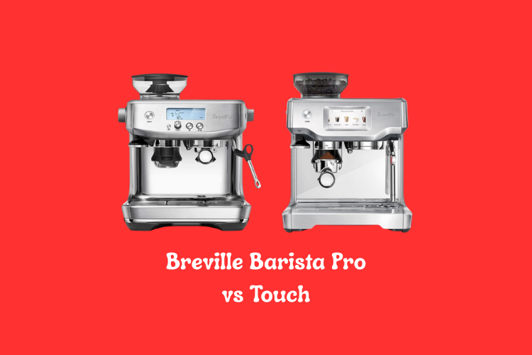 Breville Barista Pro vs Touch