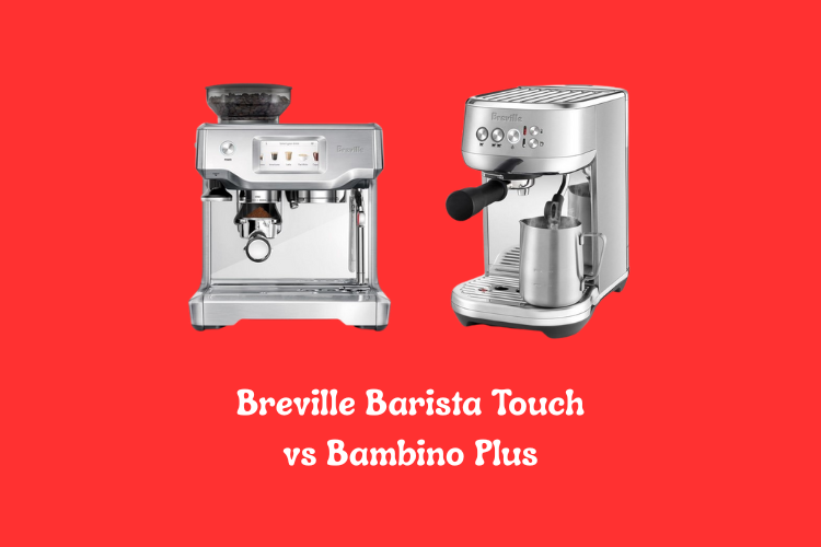 Breville Barista Touch vs Bambino Plus