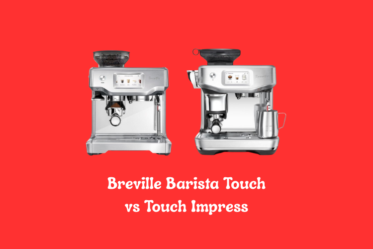 Breville Barista Touch vs Touch Impress