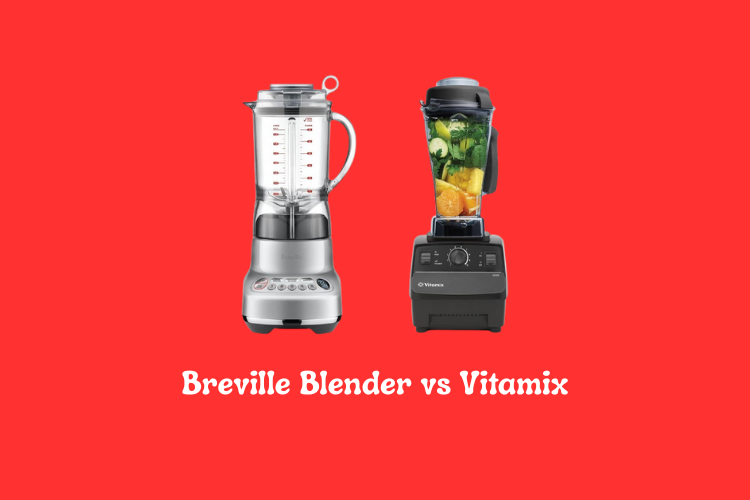 Breville Blender vs Vitamix