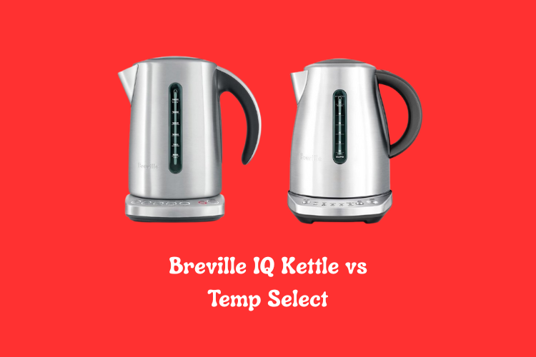 Breville IQ Kettle vs Temp Select