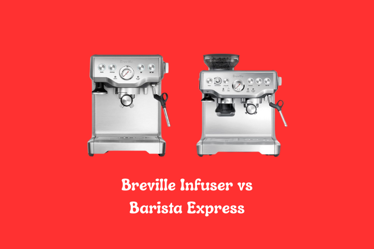 Breville Infuser vs Barista Express