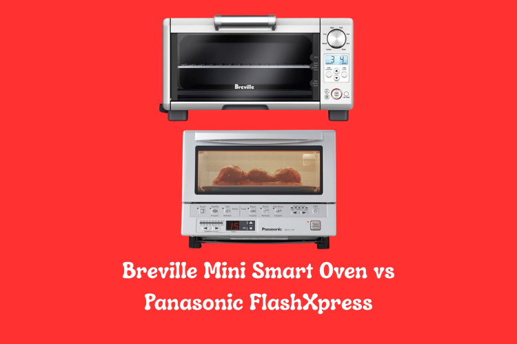 Breville Mini Smart Oven vs Panasonic FlashXpress