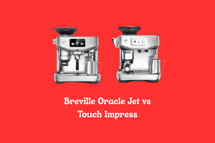 Breville Oracle Jet vs Touch Impress