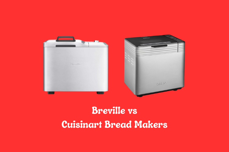 Breville vs Cuisinart Bread Makers