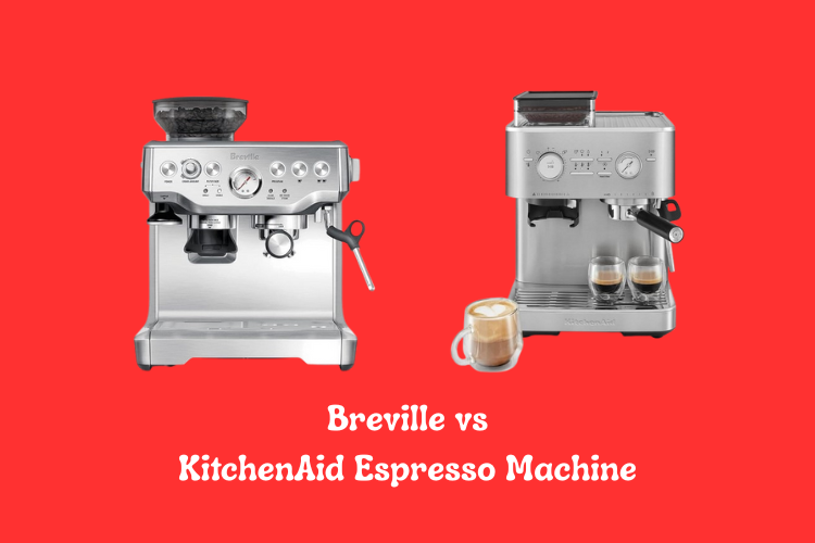 Breville vs KitchenAid Espresso Machine