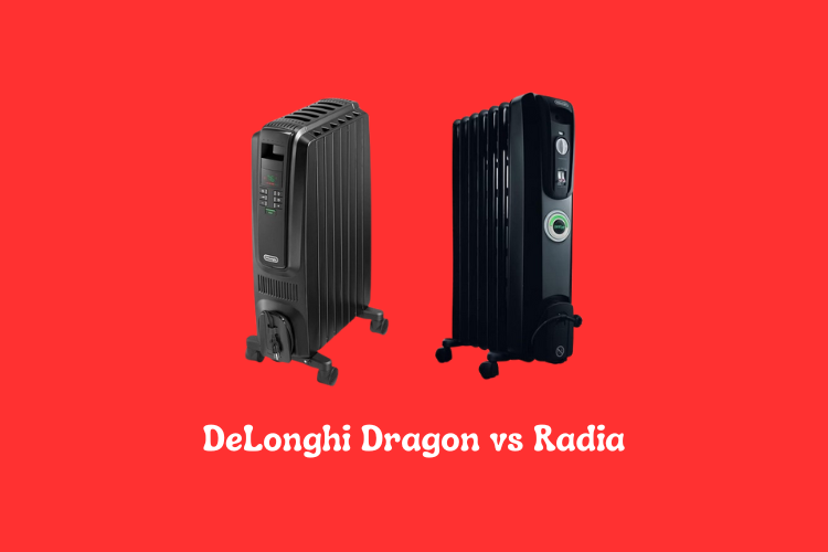 DeLonghi Dragon vs Radia