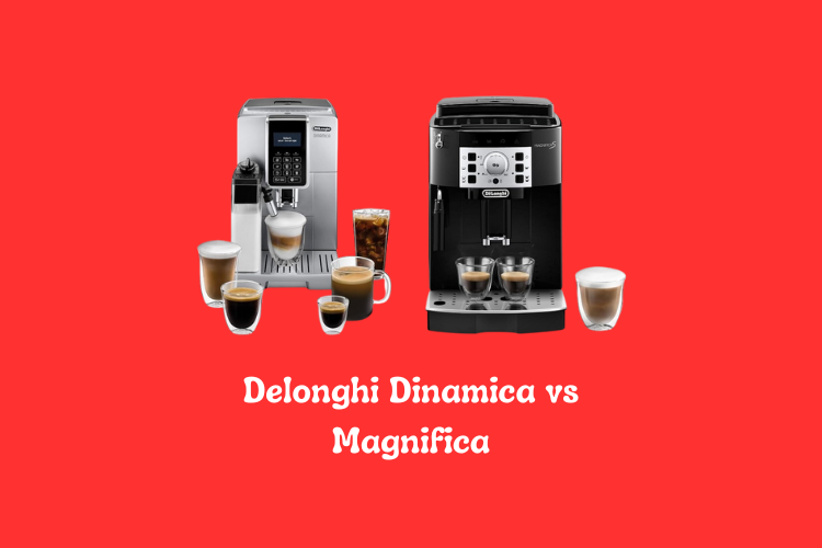 Delonghi Dinamica vs Magnifica