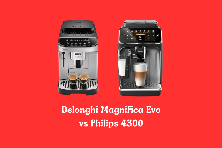 Delonghi Magnifica Evo vs Philips 4300