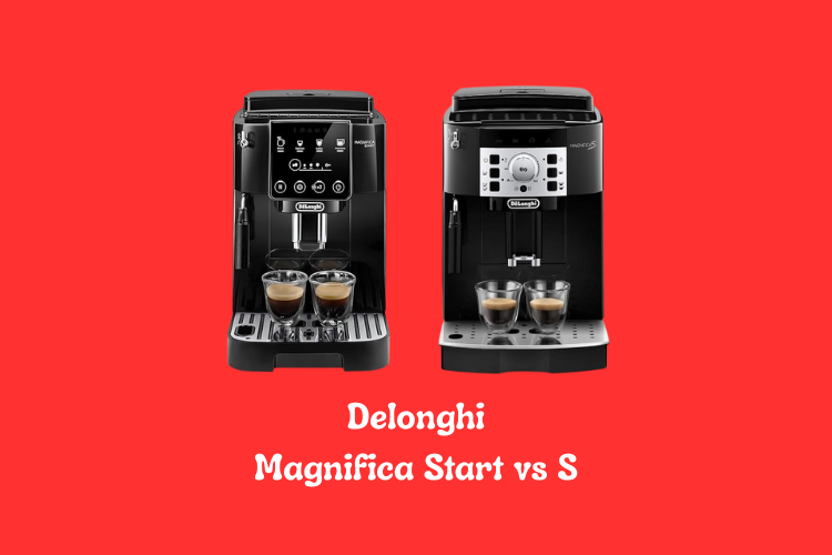 Delonghi Magnifica Start vs S