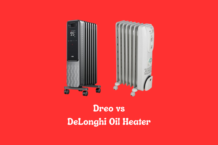 Dreo vs DeLonghi Oil Heater