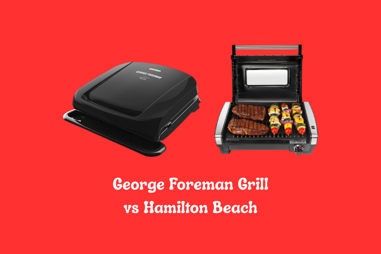 George Foreman Grill vs Hamilton Beach