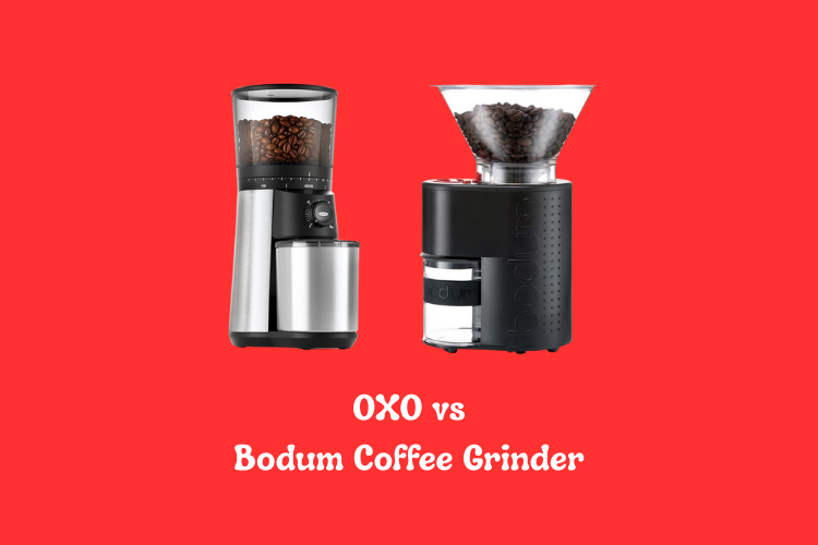 OXO vs Bodum Coffee Grinder