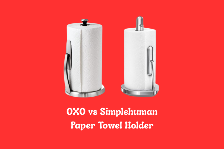 OXO vs Simplehuman Paper Towel Holder