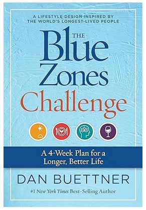 The Blue Zones Challenge (A 4-Week Plan for a Longer, Better Life)