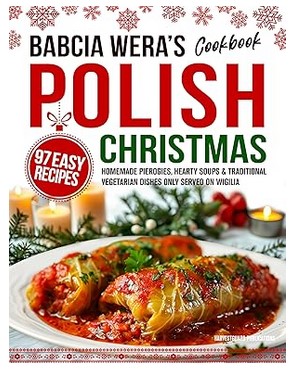 Babcia Wera’s Polish Christmas Cookbook