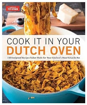 Cook It in Your Dutch Oven (150 Recipes)