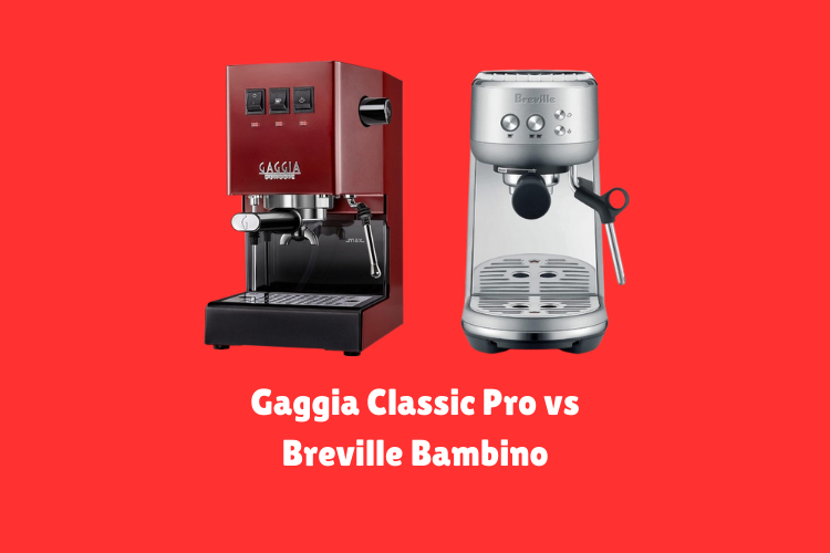 Gaggia Classic Pro vs Breville Bambino