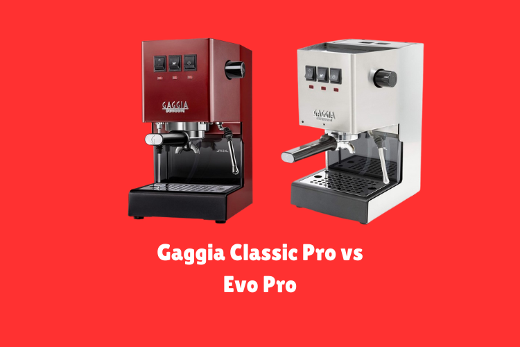 Gaggia Classic Pro vs Evo Pro