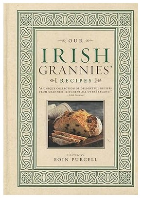 Irish Grannies Recipes (Irish Heritage Cookbook)