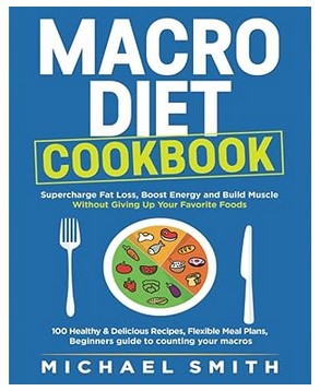 MACRO DIET COOKBOOK (Beginners Guide)