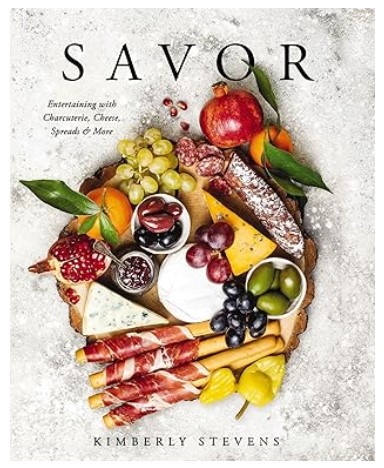 Savor (Entertaining with Charcuterie, Cheese & More)