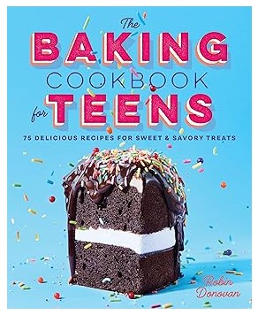 The Baking Cookbook for Teens