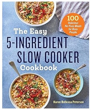 The Easy 5-Ingredient Slow Cooker Cookbook