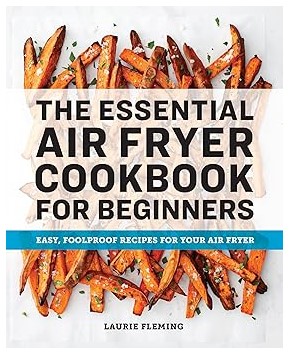 The Essential Air Fryer Cookbook for Beginners