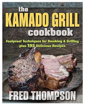 The Kamado Grill Cookbook