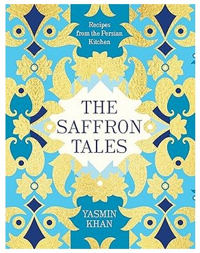 The Saffron Tales: Recipes from the Persian Kitchen