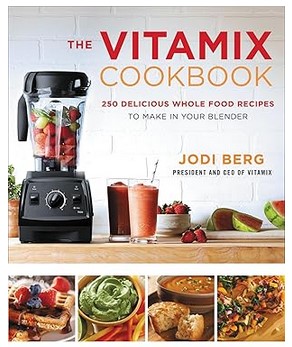 The Vitamix Cookbook (250 Recipes)