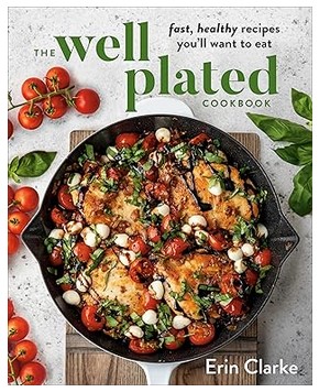 The Well Plated Cookbook (Fast, Healthy Recipes)