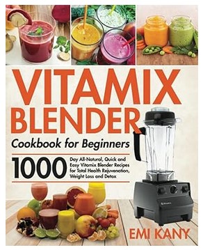 Vitamix Blender Cookbook for Beginners