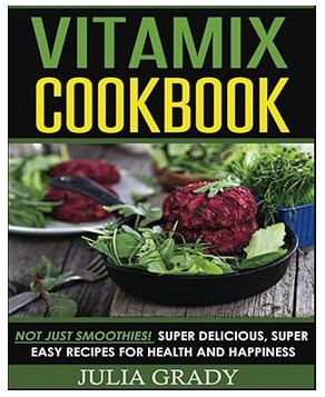 Vitamix Cookbook (Super Easy Recipes)