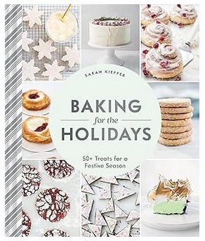 Baking for the Holidays (50+ Treats)