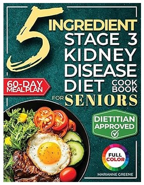 The 5 Ingredient Stage 3 Kidney Disease Diet Cookbook