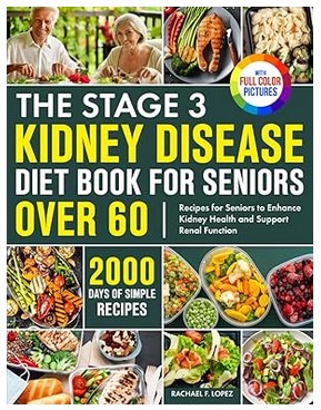 The Stage 3 Kidney Disease Diet Book for Seniors Over 60